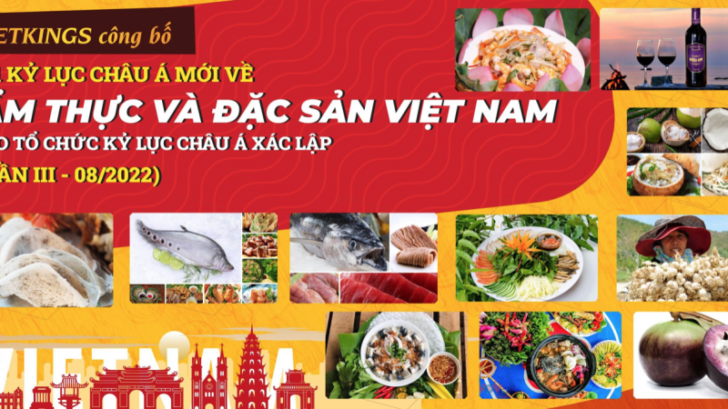 11 Kỷ lục Châu Á mới về Ẩm thực và Đặc sản Việt Nam do Tổ chức Kỷ lục Châu Á xác lập