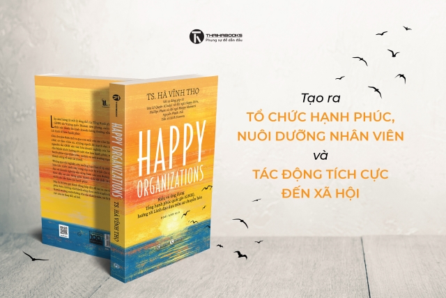 TS. Hà Vĩnh Thọ tiếp tục ra mắt sách “Happy Organizations – Tổ chức hạnh phúc”