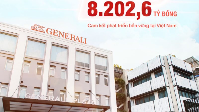 GENERALI VIỆT NAM TĂNG VỐN ĐIỀU LỆ LÊN 8.202,6 TỶ ĐỒNG CAM KẾT PHÁT TRIỂN BỀN VỮNG